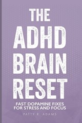 The ADHD Brain Reset - Patty R Adams - 9781971009001