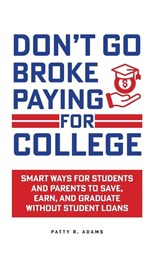 Don't Go Broke Paying for College - Patty R Adams - 9781971009056