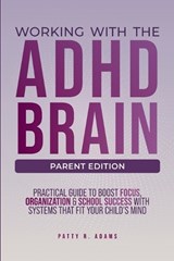 Working with the ADHD Brain - Patty R Adams - 9781971009155