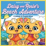 Daisy and Rosie's Beach Adventure - Patricia R Douglas - 9781971009193