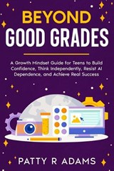 Beyond Good Grades - Patty R Adams - 9781971009308