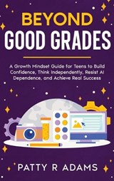 Beyond Good Grades - Patty R Adams - 9781971009315