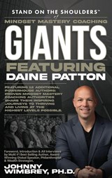 Stand on the Shoulders of Mindset Mastery Coaching Giant Featuring Daine Patton - Daine Patton - 9781971010229