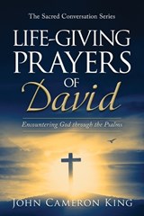 Life-Giving Prayers of David - John Cameron King - 9781971072036
