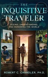 The Inquisitive Traveler - Robert C Chandler ; Bernard Jones - 9781971104041