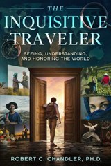 The Inquisitive Traveler - Robert C Chandler ; Bernard Jones - 9781971104058