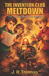 The Invention Club Meltdown - James R Thomas - 9781971190112