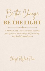 Be the Change, Be the Light - Cheryl Ragland Pace - 9781971288048