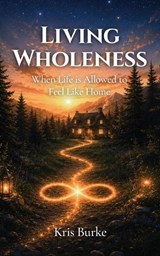 Living Wholeness - Kris Burke - 9781971288062