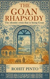 The Goan Rhapsody - Rohit Pinto - 9781971297583