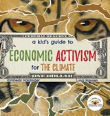 A Kid's Guide to Economic Activism for the Climate - Kimberly Haidinger - 9781971343013