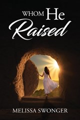 Whom He Raised - Melissa Swonger - 9781971349299