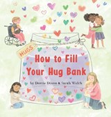 How to Fill Your Hug Bank - Dottie Dixon ; Sarah Welch - 9781971410005