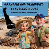 Grandma and Grandpa's Traveling House in Delaware - Theresa Sarff ; Dave Sarff - 9781971440194