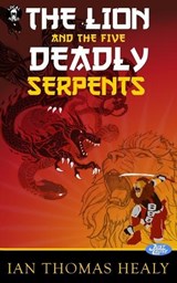 The Lion and the Five Deadly Serpents - Ian Thomas Healy - 9781971445083
