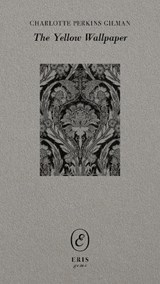 The Yellow Wallpaper - Charlotte Perkins Gilman - 9781971559247