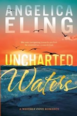 Uncharted Waters: A Waverly Cove Romance - Angelica Eling - 9781971626024