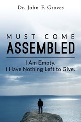 Must Come Assembled - John F Groves - 9781971712147
