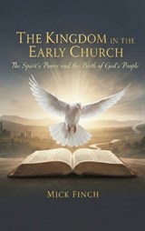 The Kingdom in the Early Church - Mick Finch - 9781971723129