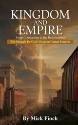 The Kingdom and Empire - Mick Finch - 9781971723457