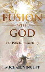 Fusion with God - Michael Vincent - 9781971762906