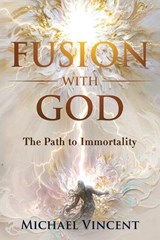 Fusion with God - Michael Vincent - 9781971762999