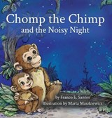 Chomp the Chimp and the Noisy Night - Franco E Santos - 9781971921051