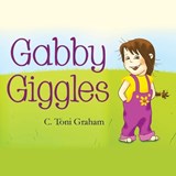 Gabby Giggles - C Toni Graham - 9781971940687