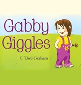 Gabby Giggles - C. Toni Graham - 9781971940700