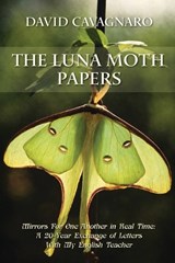 The Luna Moth Papers - David Cavagnaro - 9781971940731