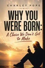 Why You Were Born - Charley Pope - 9781971940885