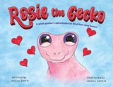 Rosie the Gecko: A Pink Gecko's Adventure to Find Her Way Home - Jessica Smith - 9781971999180
