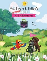 Ms. Birdie & Bailey's Ultimate Golf A-Z Adventures - Gretchen Lain - 9781972024034