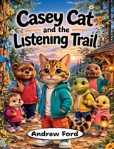 Casey Cat and the Listening Trail - Andrew Ford - 9781972034170