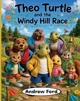 Theo Turtle and the Windy Hill Race - Andrew Ford - 9781972034194
