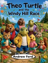 Theo Turtle and the Windy Hill Race - Andrew Ford - 9781972034200