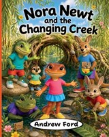 Nora Newt and the Changing Creek - Andrew Ford - 9781972034316