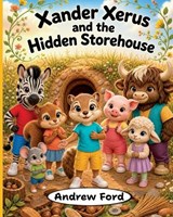 Xander Xerus and the Hidden Storehouse - Andrew Ford - 9781972034347