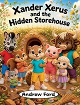 Xander Xerus and the Hidden Storehouse - Andrew Ford - 9781972034354