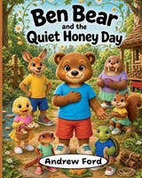 Ben Bear and the Quiet Honey Day - Andrew Ford - 9781972034408