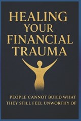 Healing Your Financial Trauma - Darryl Bass - 9781972115169