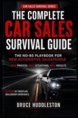 The Complete Car Sales Survival Guide - Huddleston - 9781972179413