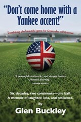 "Don't come home with a Yankee accent!" - Glen Buckley - 9781972205044
