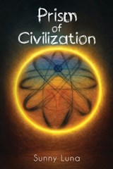 Prism of Civilization - Sunny Luna - 9781972344934