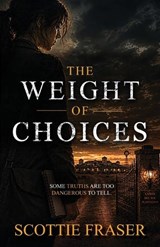 The Weight of Choices - Scottie Fraser - 9781972473054