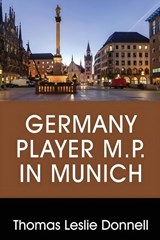 Germany Player M.P. in Munich - Thomas Leslie Donnell - 9781972696101