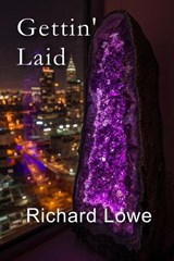 Gettin' Laid - Richard Lowe - 9781972810439
