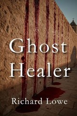 Ghost Healer - Richard Lowe - 9781972810453
