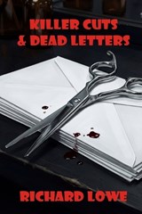 Killer Cuts & Dead Letters - Richard Lowe - 9781972810538