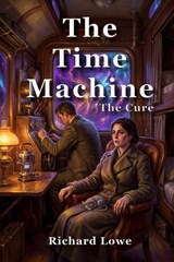 The Time Machine - Richard Lowe - 9781972810576